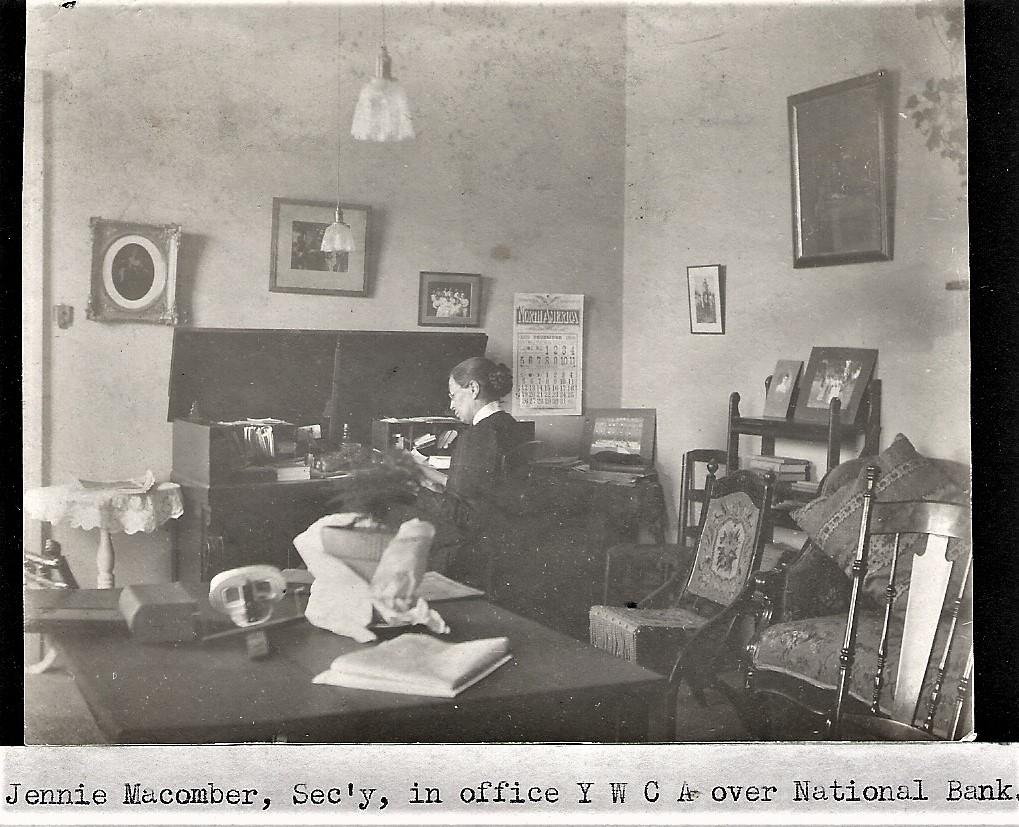 Jennie Macomber, Sec’y, in office of YWCA over the National Bank (2nd floor of Brewer Block) some time before the YWCA acquired the house on South Portage in 1909.